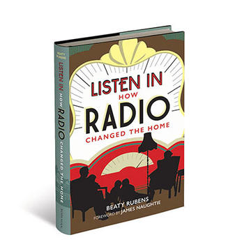 A 3D view of the book 'Listen In: How Radio Changed the Home' by Beaty Rubens